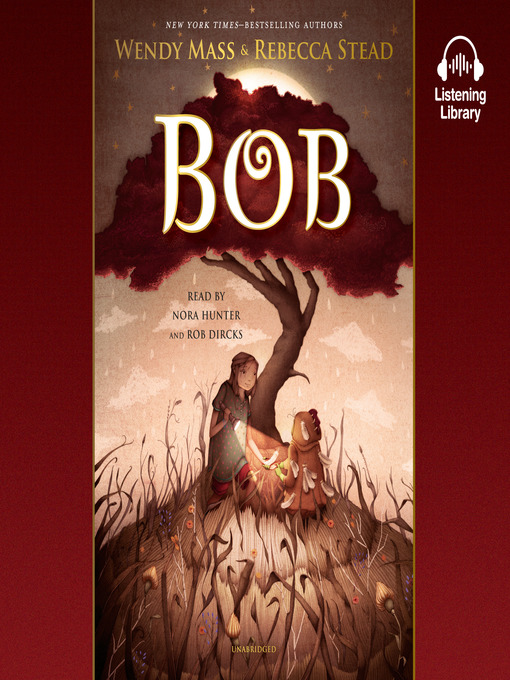 Title details for Bob by Wendy Mass - Available